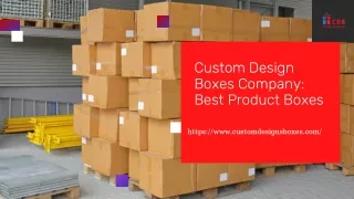 Custom Design Boxes Company Best Product Boxes