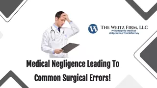 Medical Negligence Leading To Common Surgical Errors!