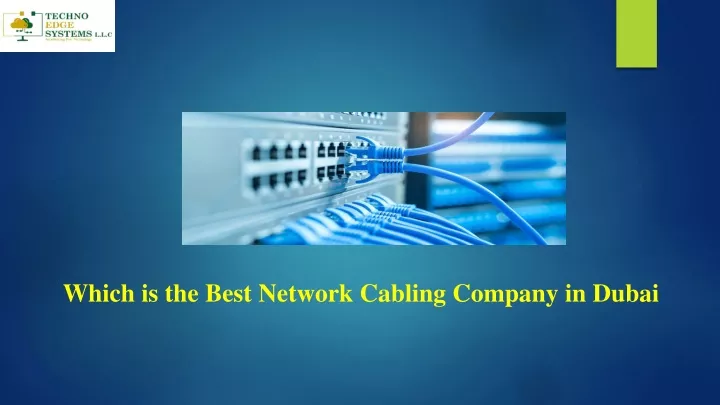 which is the best network cabling company in dubai