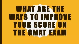 What are the Ways to Improve Your Score on the GMAT Exam