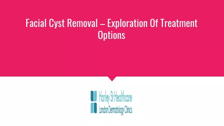 facial cyst removal exploration of treatment options