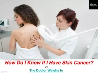 How Do I Know If I Have Skin Cancer?