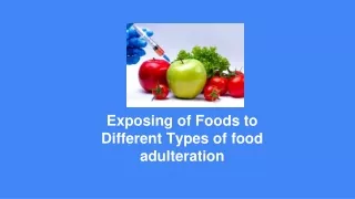 exposing of foods to different types of food adulteration
