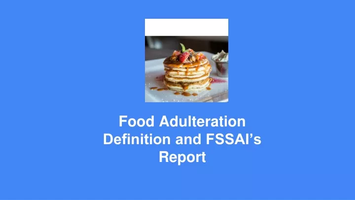 food adulteration definition and fssai s report