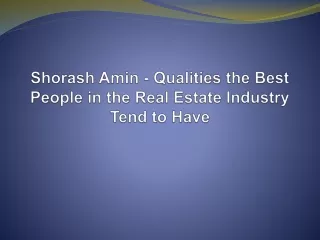 Shorash Amin - Qualities the Best People in the Real Estate Industry Tend to Have