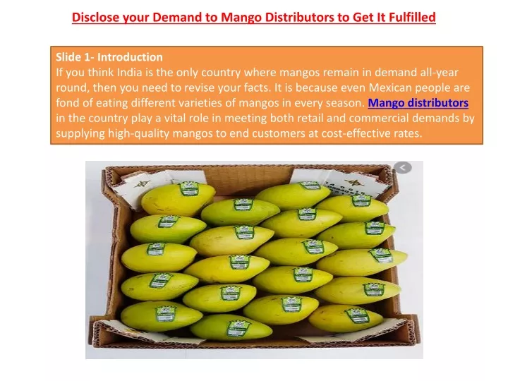 disclose your demand to mango distributors to get it fulfilled