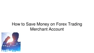 how to save money on forex trading merchant account