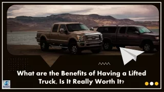 What are the Benefits of Having A Lifted Truck, Is It Really Worth It?