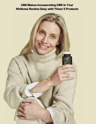 CBII Makes Incorporating CBD In Your Wellness Routine Easy with These 5 Products