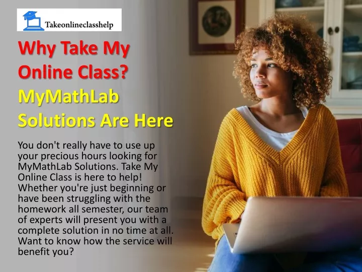 why take my online class mymathlab solutions are here