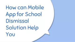 How can Mobile App for School Dismissal Solution Help You