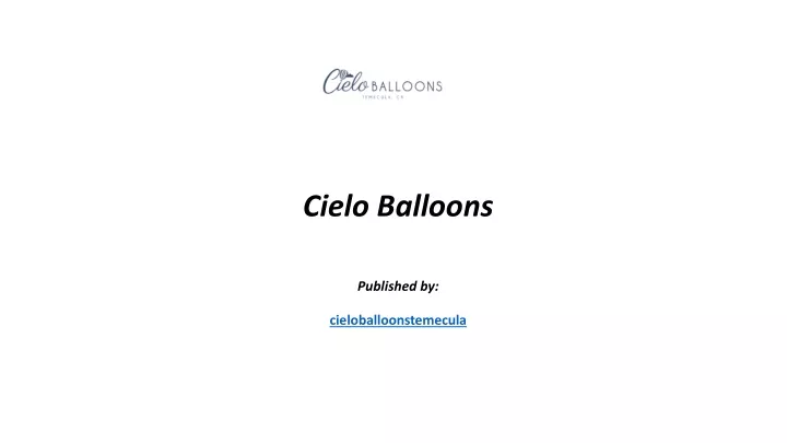 cielo balloons published by cieloballoonstemecula