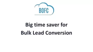 big time saver for bulk lead conversion