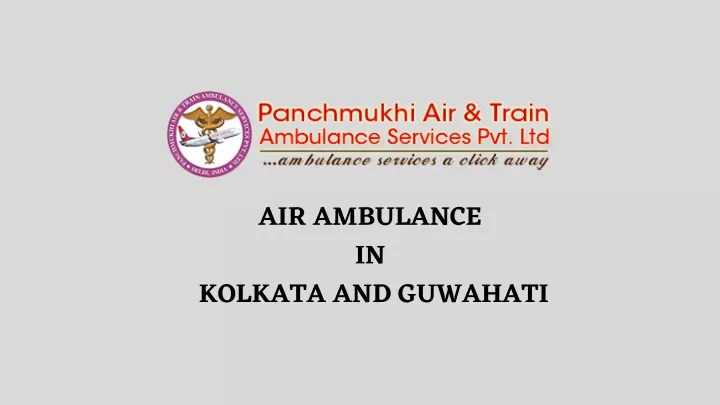 air ambulance in kolkata and guwahati