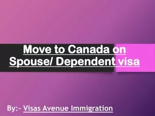Move to Canada on Spouse/ Dependent Visa