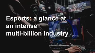 Esports: a glance at an intense multi-billion industry