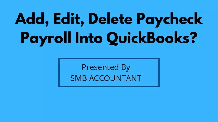 add edit delete paycheck payroll into quickbooks