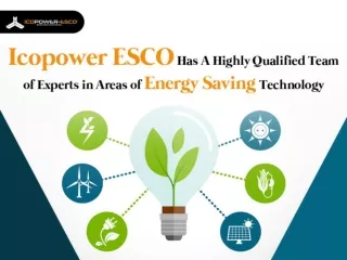 Icopower has a qualified team of Experts in areas of Energy Saving Technology