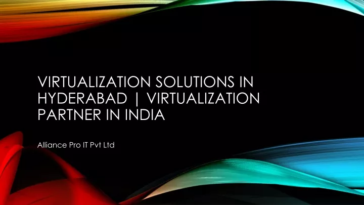 virtualization solutions in hyderabad virtualization partner in india