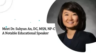 Meet Dr. Suhyun An, DC, MSN, NP-C A Notable Educational Speaker