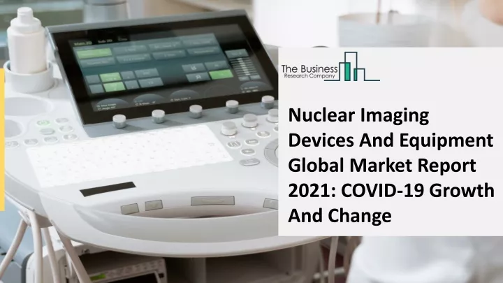nuclear imaging devices and equipment global