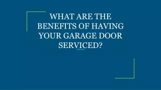 what are the benefits of having your garage door serviced