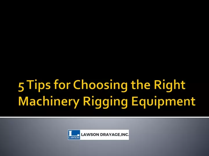 5 tips for choosing the right machinery rigging equipment