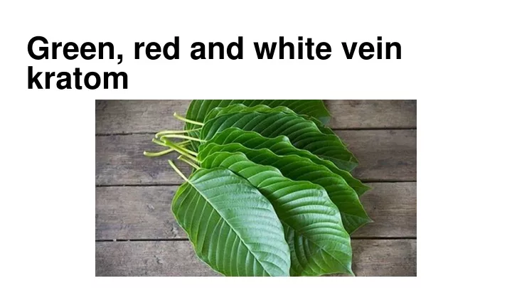 green red and white vein kratom