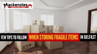 Few Tips To Follow When Storing Fragile Items In Belfast