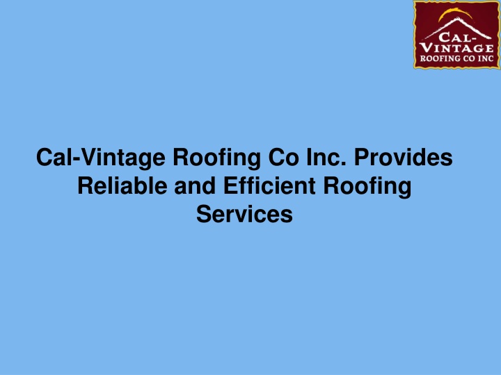 cal vintage roofing co inc provides reliable