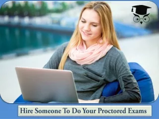 Hire Someone To Do Your Proctored Exams