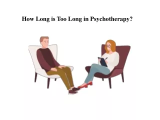 How Long is Too Long in Psychotherapy