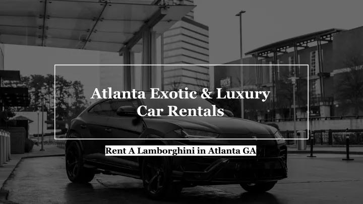 atlanta exotic luxury car rentals