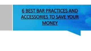 6 BEST BAR PRACTICES AND ACCESSORIES TO SAVE YOUR MONEY