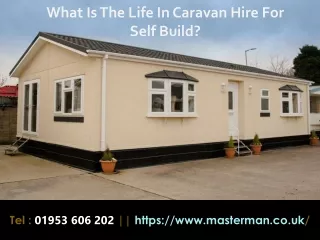 what is the life in caravan hire for self build