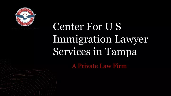 center for u s immigration lawyer services