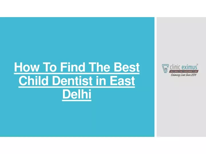 how to find the best child dentist in east delhi