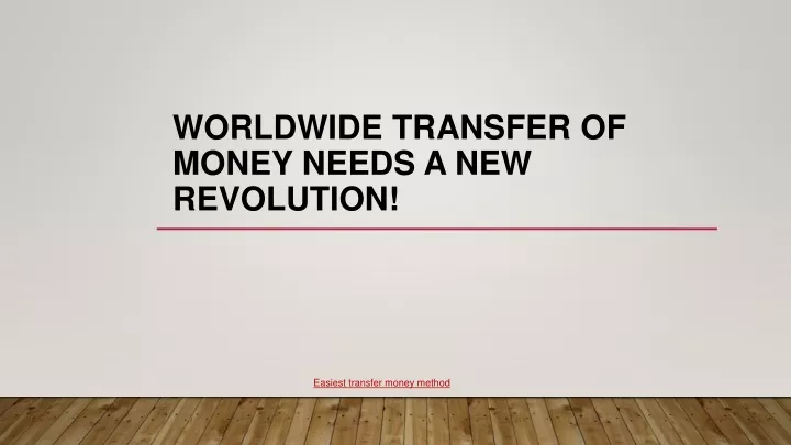 worldwide transfer of money needs a new revolution
