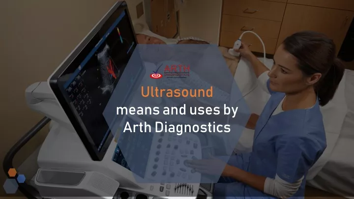 ultrasound means and uses by arth diagnostics