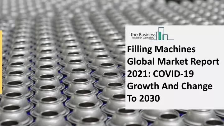 filling machines global market report 2021 covid