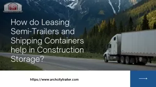 How do Leasing Semi-Trailers and Shipping Containers help in Construction Storage