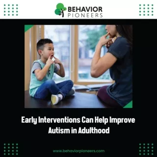 Early Intervention Help Improve Autism in Adulthood - By the Applied Behavior Analysis Dallas Expert