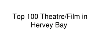 Top 100 Theatre_Film in Hervey Bay