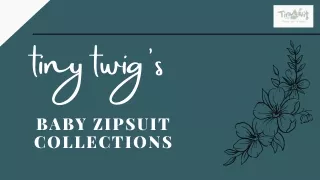 Baby Zipsuit Collections | Tiny Twig