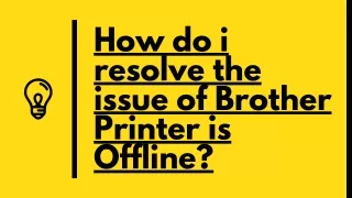 How do i resolve the issue of Brother Printer is Offline