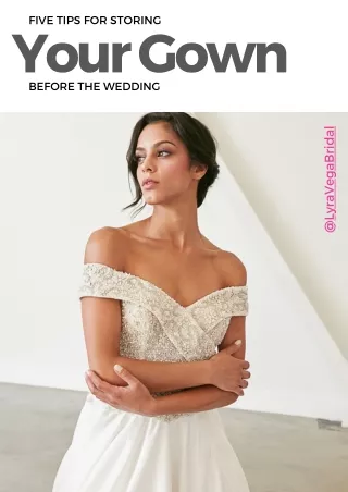 Five Tips For Storing Your Gown Before Your Wedding