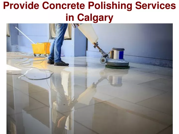 provide concrete polishing services in calgary