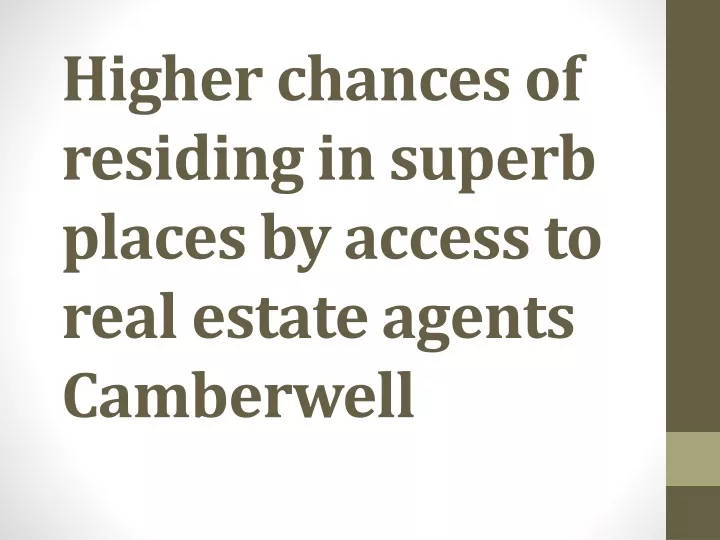 higher chances of residing in superb places by access to real estate agents camberwell