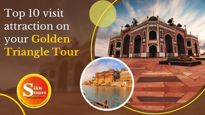 top 10 visit attraction on your golden triangle