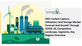 Carbon Capture, Utilization, And Storage Global Market Report 2021